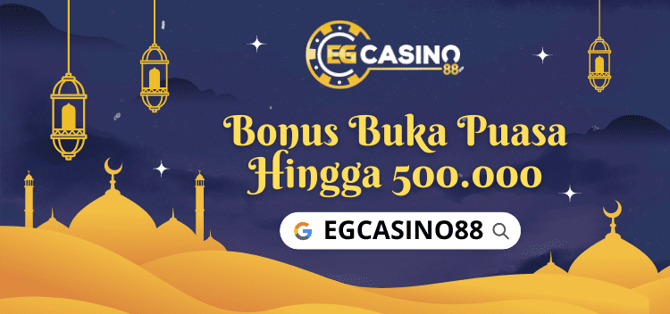 Bonus Buka Puasa Di Situs EGCASINO88
